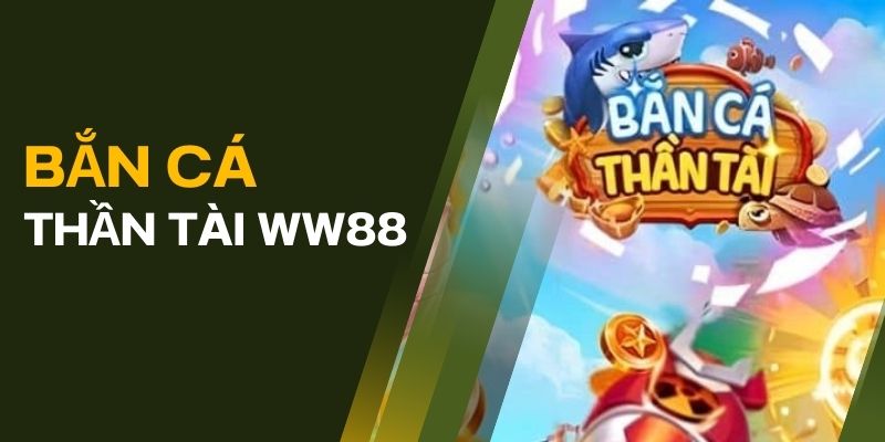 bắn cá thần tài ww88